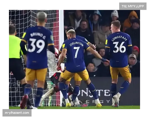 纽卡两回合狂轰九球 英超新贵展现立体化进攻体系